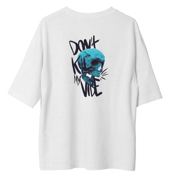Don't Kill Vibe - Oversize T-shirt